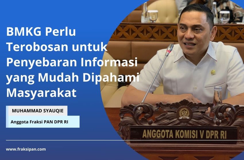  Syauqie: BMKG Perlu Terobosan untuk Penyebaran Informasi yang Mudah Dipahami Masyarakat