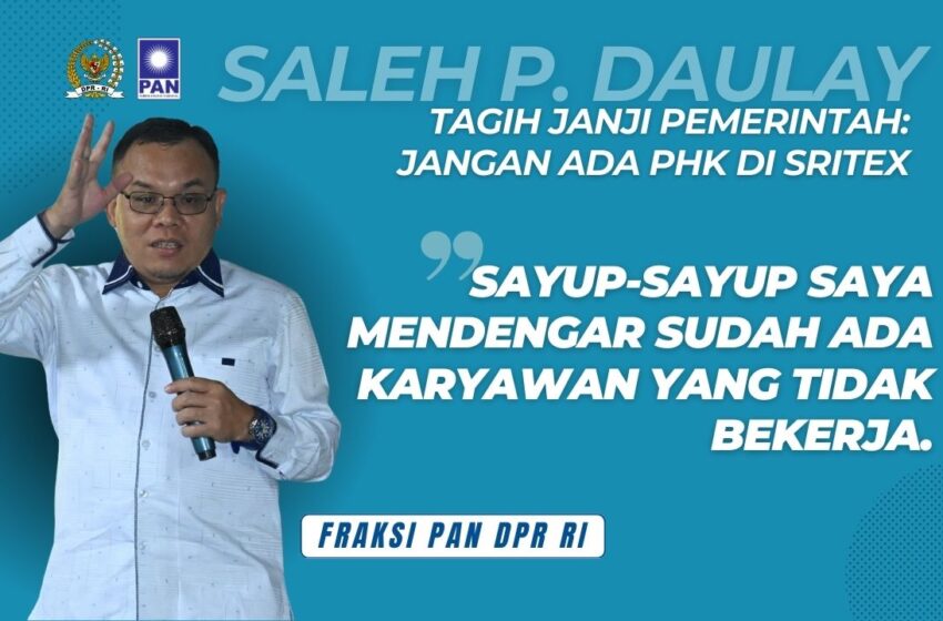  Saleh Daulay: Pemerintah Harus Tegas, Jangan Ada PHK di PT Sritex