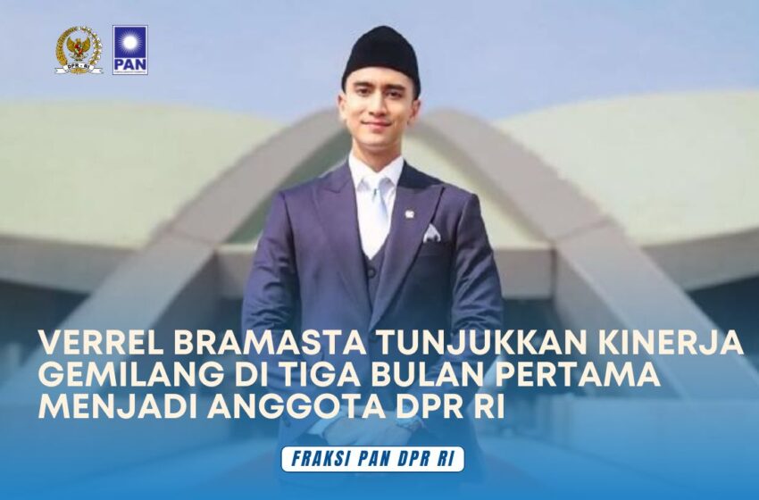  Verrell Bramasta Tunjukkan Kinerja Gemilang di Tiga Bulan Pertama sebagai Anggota DPR RI