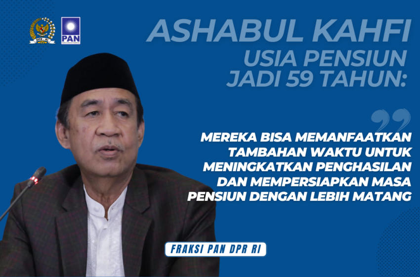  Ashabul Kahfi: Kebijakan Usia Pensiun 59 Tahun Perlu Strategi Adil dan Dukungan Nyata