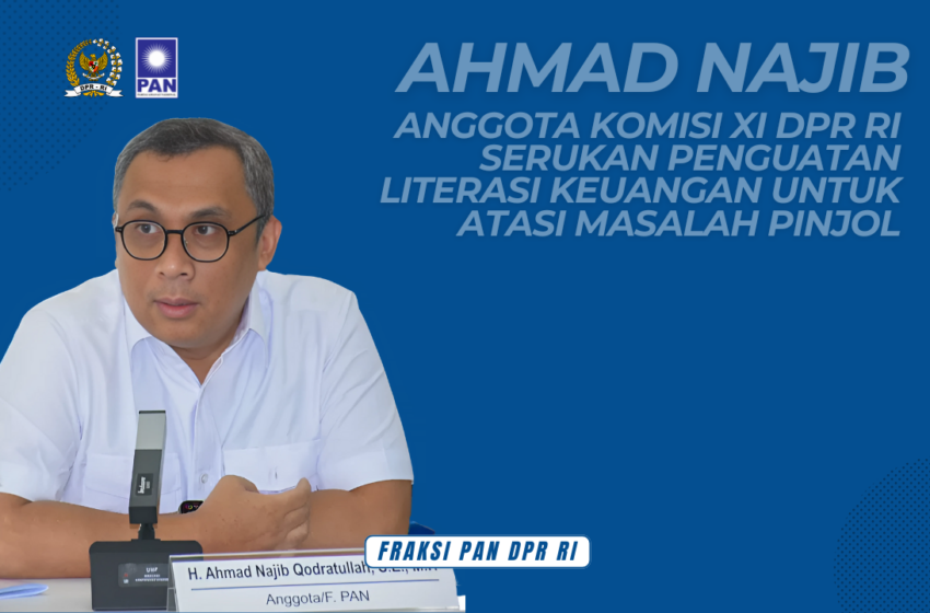  Ahmad Najib Serukan Penguatan Literasi Keuangan untuk Atasi Masalah Pinjol