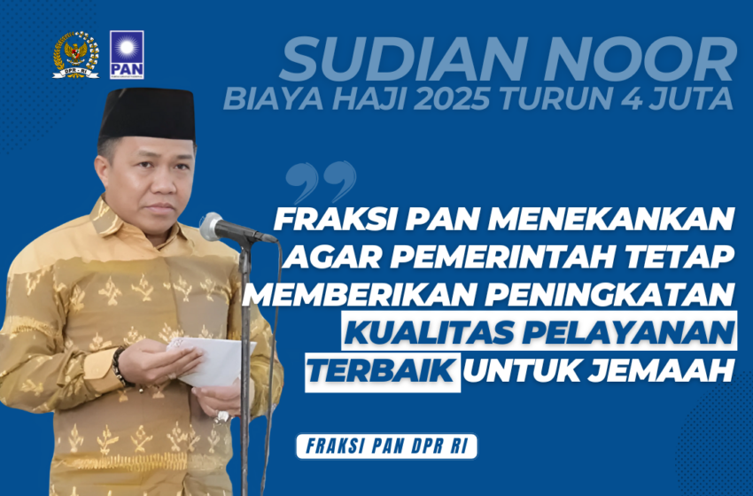  Fraksi PAN Apresiasi Penurunan Biaya Haji 2025, Tekankan Peningkatan Pelayanan Jemaah