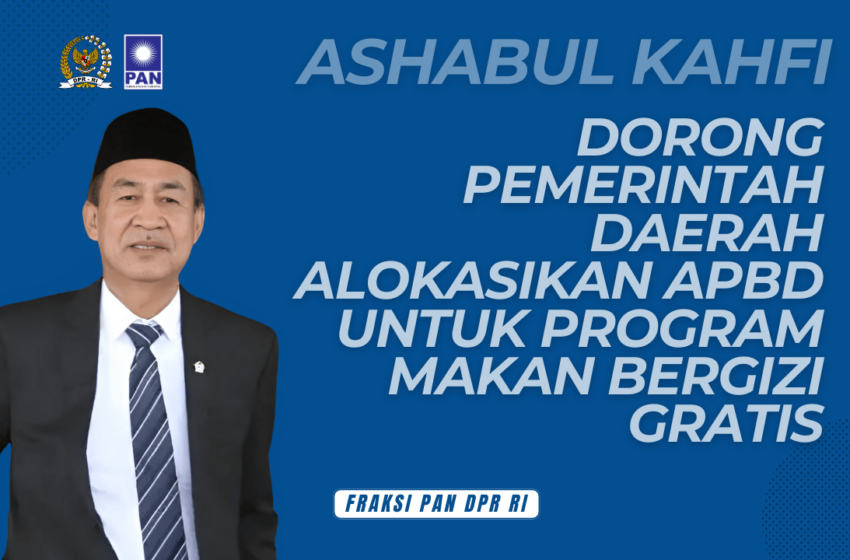  Ashabul Kahfi Dorong Pemerintah Daerah Alokasikan APBD untuk Program Makan Bergizi Gratis