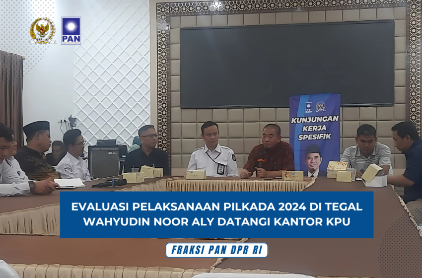  Wahyudin Noor Aly Evaluasi Penyelenggaraan Pilkada 2024 di Kota Tegal